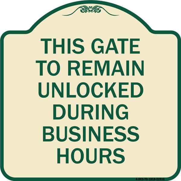 This Gate to Remain Unlocked During Business Hours Heavy-Gauge Alum Sign, 18" x 18", TG-1818-22816